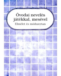 Óvodai nevelés játékkal, mesével