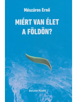 Miért van élet a Földön?