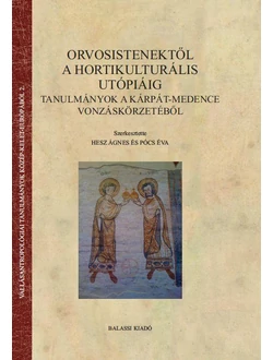 Orvosistenektől a hortikulturális utópiáig