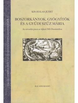 Boszorkányok, gyógyítók és a Gyűdi Szűz Mária