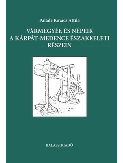 Vármegyék és népeik a Kárpát-medence északkeleti részein