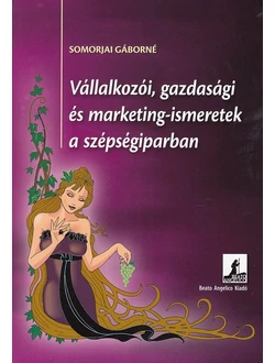 Vállalkozói, gazdasági és marketing-ismeretek a szépségiparban