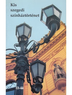 Kis szegedi színháztörténet