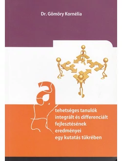 A tehetséges tanulók integrált és differenciált fejlesztésének eredményei egy kutatás tükrében