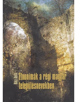 Etnonimák a régi magyar településnevekben