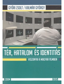 Tér, hatalom és identitás viszonyai a magyar filmben