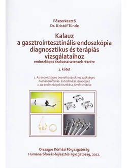 Kalauz a gasztrointesztinális endoszkópia diagnosztikus és terápiás vizsgálataihoz 1-3.