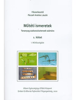 Műtéti ismeretek (Tananyag szakasszisztensek számára)  1. kötet