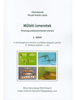 Műtéti ismeretek (Tananyag szakasszisztensek számára)  2. kötet