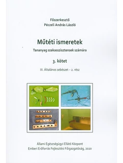 Műtéti ismeretek (Tananyag szakasszisztensek számára)  3. kötet