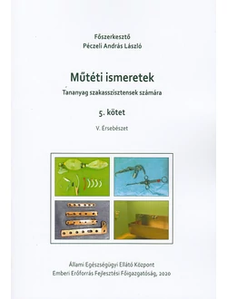 Műtéti ismeretek (Tananyag szakasszisztensek számára)  5. kötet