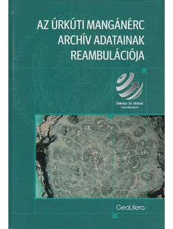 Az úrkúti mangánérc archív adatainak reambulációja