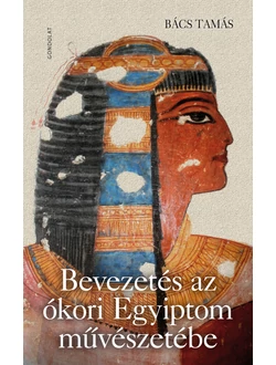 Bevezetés az ókori Egyiptom művészetébe