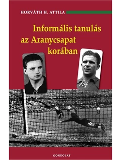Informális tanulás az Aranycsapat korában