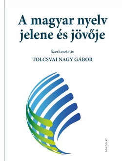 A magyar nyelv jelene és jövője
