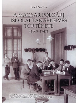 A magyar polgári iskolai tanárképzés története (1868-1947)