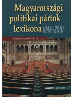 Magyarországi politikai pártok lexikona (1846-2010) I. kötet