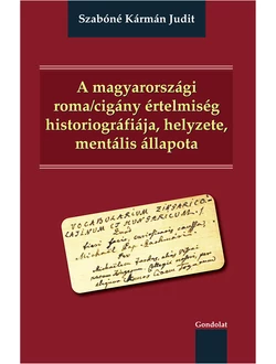 A magyarországi roma/cigány értelmiség historiográfiája, helyzete, mentális állapota