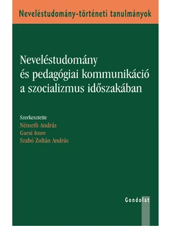 Neveléstudomány és pedagógiai kommunikáció a szocializmus időszakában