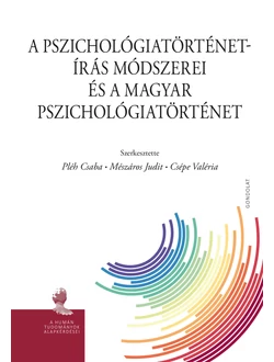 A pszichológiatörténet-írás módszerei és a magyar pszichológiatörténet