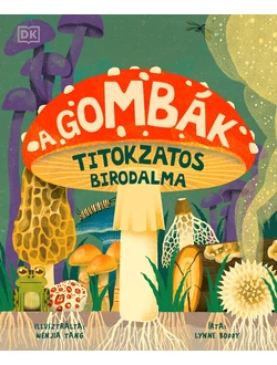 A gombák titokzatos birodalma
