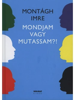 Mondjam vagy mutassam?!