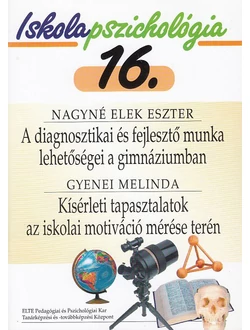 A diagnosztikai és fejlesztő munka lehetőségei a gimnáziumban - Kísérleti tapasztalatok az iskolai motiváció mérése terén