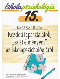 Kezdeti tapasztalatok, „saját élményem” az iskolapszichológiáról