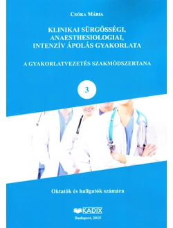 Klinikai sürgősségi, anaesthesiologiai, intenzív ápolás gyakorlat