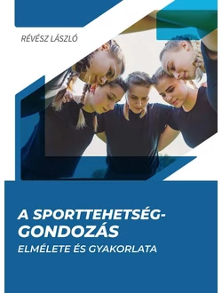A sporttehetség-gondozás elmélete és gyakorlata
