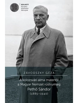 A kolozsvári alma matertől a Magyar Nemzet rostrumáig