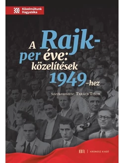 A Rajk-per éve: közelítések 1949-hez