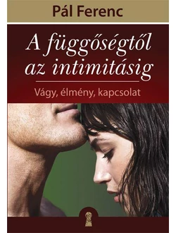 A függőségtől az intimitásig
