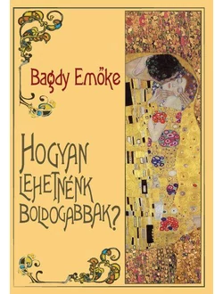 Hogyan lehetnénk boldogabbak?