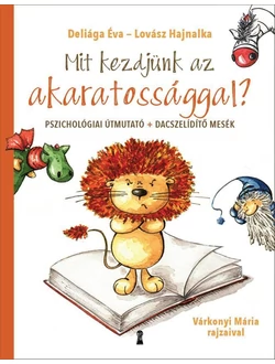 Mit kezdjünk az akaratossággal?