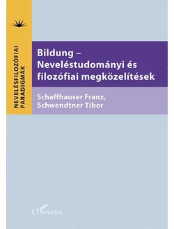 Bildung – Neveléstudományi és filozófiai megközelítések