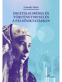 Digitális média és történetmesélés a felsőoktatásban