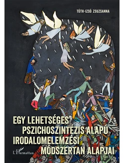 Egy lehetséges pszichoszintézis alapú irodalmi elemzési módszertan alapjai
