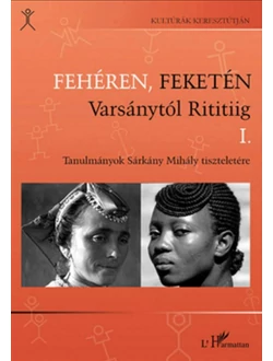 Fehéren, feketén Varsánytól Rititiig I-II.