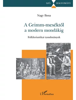 A Grimm-meséktől a modern mondákig
