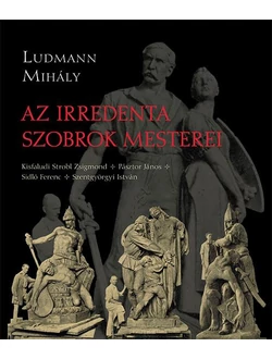 Az irredenta szobrok mesterei