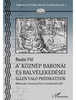 A' köznép babonái és balvélekedései ellen való Prédikátziók. Nagy-Bajom, 1824-25