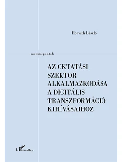 Az oktatási szektor alkalmazkodása a digitális transzformáció kihívásaihoz