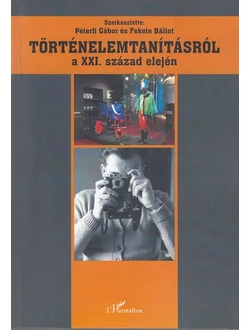 Történelemtanításról a XXI. század elején
