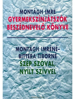 Gyermekszínjátszók beszédnevelő könyve - Szép szóval, nyílt szívvel