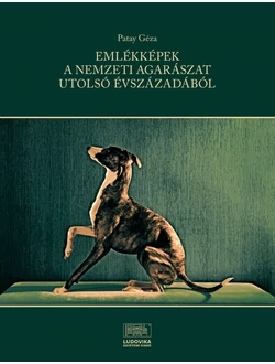 Emlékképek a nemzeti agarászat utolsó évszázadából