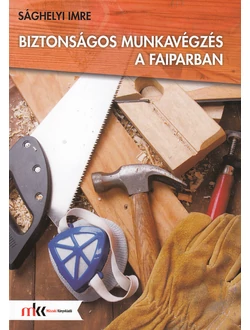 Biztonságos munkavégzés a faiparban