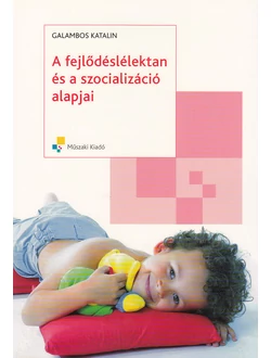 A fejlődéslélektan és a szocializáció alapjai