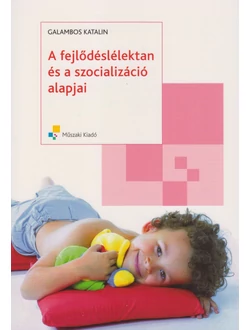 A fejlődéslélektan és a szocializáció alapjai