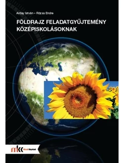 Földrajz feladatgyűjtemény középiskolásoknak